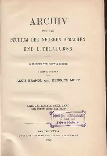 Archiv.- / Alois Brandl, Heinrich Morf (Hrsg.), Ludwig Herrig (Begr.): Archiv für das Studium der neueren Sprachen und Literaturen - LXII. Jahrgang, CXXI. Band - der neuen Serie XXI. Band. 