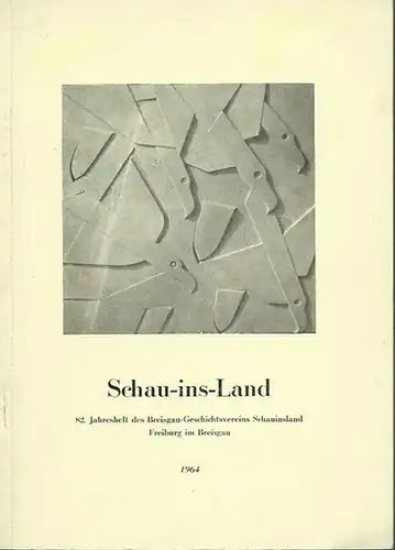 Stülpnagel, Wolfgang (Schriftleitung): Schau-ins-Land. 82. Jahresheft des Breisgau-Geschichtsvereins Schauinsland Freiburg im Breisgau, 1964. 