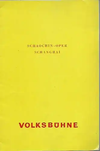 Volksbühne Berlin.   Wang Shin tu (Yuan Dynastie): Programmheft zu: Schaochin   Oper Schanghai. Die Romanze vom Westzimmer. Oper. Textbearbeitung: Su Hsüe an.. 