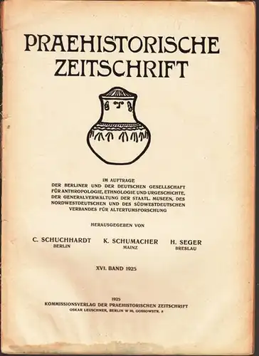Prähistorische Zeitschrift - Schuchardt, C. / Schumacher, K. / Seger, H. (Herausgeber). -  W. Staudacher / W. Unverzagt / A. Hackmann (Autoren): Praehistorische Zeitschrift. Band XVI (16), 1925, Heft 3 / 4. Abhandlungen: C. Schuchardt 'Die Etrusker als...