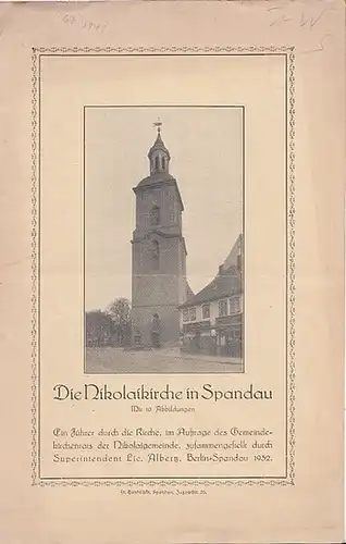 Berlin Spandau. - Albertz: Die Nikolaikirche in Spandau. Ein Führer durch die Kirche, im Auftrage des Gemeindekirchenrats der Nikolaikirche,1932. 