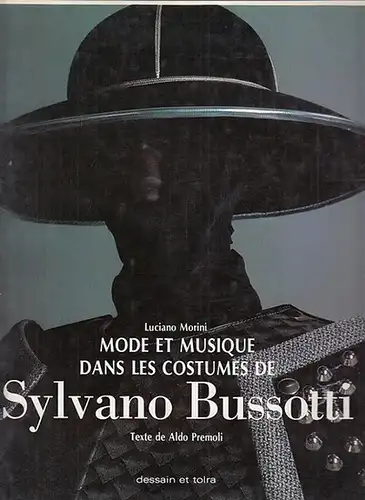 Bussotti, Sylvano. - Morini, Luciano: Mode et Musique dans les Costumes de Sylvano Bussotti. Texte de Aldo Premoli. Traduction de Luisa Broussard. 