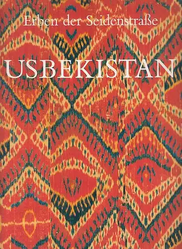 Kalter, Johannes ; Pavaloi, Margareta (Hrsg.): Usbekistan : Erben der Seidenstraße. Buch zur Ausstellung 1995 in Stuttgart. 