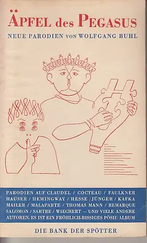 Buhl, Wolfgang: Äpfel des Pegasus. Neue Parodien (auf Claudel, Cocteau, Faulkner, Hauser, Hemingway, Hesse, Jünger, Kafka, Mailer, Malaparte, Th. Mann, Remarque, Salomon, Sartre, Wiechert u.a.). 