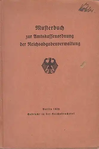 Amtskassenordnung. - Reichsfinanzministerium: Musterbuch zur Amtskassenordnung der Reichsabgabenverwaltung. 