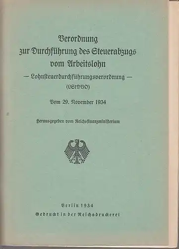 Reichsfinanzministerium: Verordnung zur Durchführung des Steuerabzugs vom Arbeitslohn / 4 Beilagen, betreffend Lohnsteuer 8.März, 3.Juli, 29.Nov., 3.Dez. 