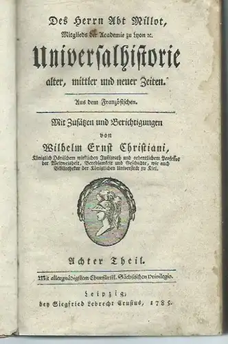 Christiani, Wilhelm Ernst: Der Herrn Abt Millot Universalhistorie alter, mittler und neuer Zeiten. Achter Theil, 12. Epoche: Heinrich der Vierte. UND 13. Epoche: Der Cardinal von Richelieu, Minister in Frankreich. UND: 14. Epoche: Ludwig der Vierzehnte. A