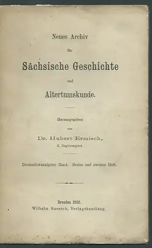 Ermisch, Hubert (Herausgeber): Neues Archiv für Sächsische Geschichte und Altertumskunde. Band 23, erstes und zweites Heft in einem Band. 