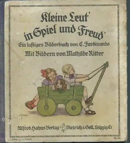 Ferdinands, C. / Mathilde Ritter (Illustrationen): Kleine Leut ´ in Spiel und Freud ´. Ein lustiges Bilderbuch mit Bildern von Mathilde Ritter. 