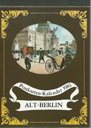 Berlin. - Kalender: Postkarten-Kalender 1981: Alt-Berlin. 
