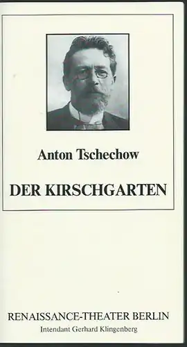 Renaissance Theater Berlin.   Intendant: Gerhard Klingenberg.   Tschechow, Anton: Programmheft zu: Der Kirschgarten. Komödie. Deutsch von Karel Kraus und Ingo Waszerka unter..