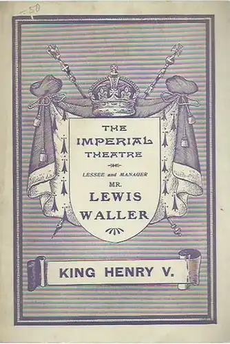 Imperial Theatre, the. - Lessee and manager Lewis Waller. - Shakespeare, William: Programmheft / program booklet: King Henry V. Historical play. Inszenierung / director: L...