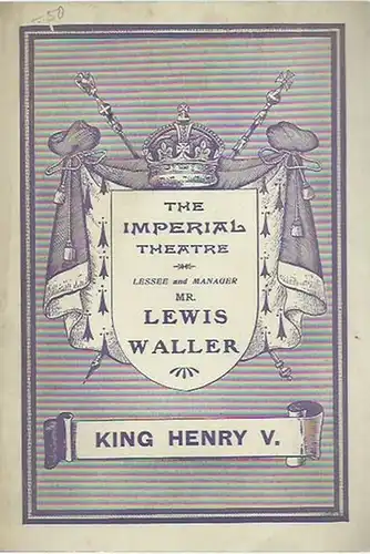 Imperial Theatre, the.   Lessee and manager Lewis Waller.   Shakespeare, William: Programmheft / program booklet: King Henry V. Historical play. Inszenierung /.. 