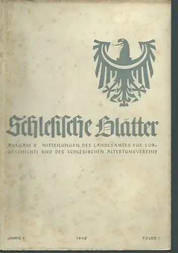 Schlesien. - Geschwendt, Fritz (Herausgeber): Schlesische Blätter (Altschlesische Blätter). Ausgabe B. Mitteilungen des Landesamtes für Vorgeschichte und des schlesischen Altertumsvereins. Jahrgang 4, Folge 1, Januar 1942. 
