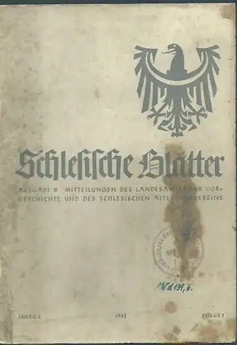 Schlesien. - Geschwendt, Fritz (Herausgeber): Schlesische Blätter (Altschlesische Blätter). Ausgabe B. Mitteilungen des Landesamtes für Vorgeschichte und des schlesischen Altertumsvereins. Jahrgang 5, Folge 1, März 1943. 