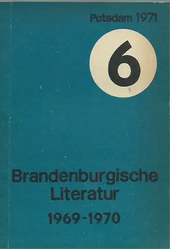 Geßner, Dorothee. - Potsdam. - Wissenschaftliche Allgemeinbibliothek Potsdam: Brandenburgische Literatur. Bibliographie. Verzeichnis der Neuerscheinungen 1969-1970 mit Nachträgen aus früheren Jahren. 6. 