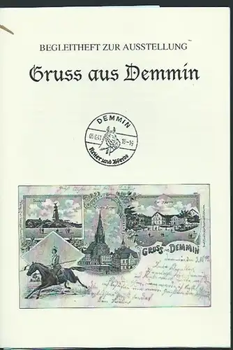 Demmin. - Fuhrmann, Wolfgang (Vorwort): Gruss aus Demmin. Begleitheft zur Ausstellung 1998 im Speicher, Am Hanseufer. 