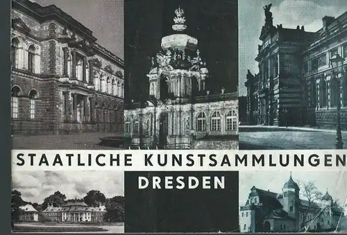 Dresden: Staatliche Kunstsammlungen Dresden. (Gemälegalerie Alte Meister, Historisches Museum, Porzellansammlung, Grünes Gewölbe, Münzkabinett u.a.). 