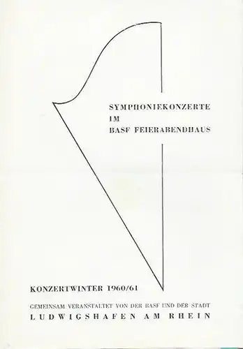 Programm zu: Symphoniekonzerte im BASF Feierabendhaus, Konzertwinter 1960 / 1961. Veranstaltet von der BASF und der Stadt Ludwigshafen am Rhein. Mit den Programmen und Einführungen.. 