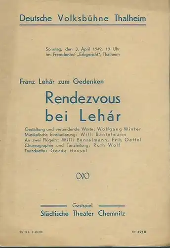 Programmheft zu: Rendezvous bei Lehár. Gestaltung und verbindende Worte: Wolfgang Winter. Musikalische Einstudierung: Willi Bantelmann. An den Flügeln: Willi Bantelmann und Fritz Oettel. Choreographie und.. 