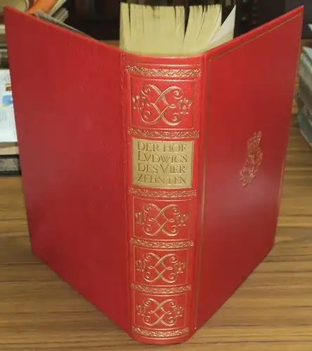 Saint-Simon, Herzog von. - Weigand, Wilhelm (Hrsg.): Der Hof Ludwigs XIV. Nach den Denkwürdigkeiten des Herzogs von Saint-Simon. Aus dem Französischen übersetzt von Arthur Schurig. Herausgegeben und eingeleitet von Wilhelm Weigand. 