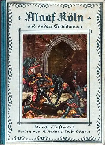 Gebhardt, M. E. ; Harolt, v. ; Reulecke, A. ; Schwabacher Bleichröder, A: Alaaf Köln ! (Gebhardt): Eine Geschichte aus der Hansazeit und anderes. Inhalt:.. 