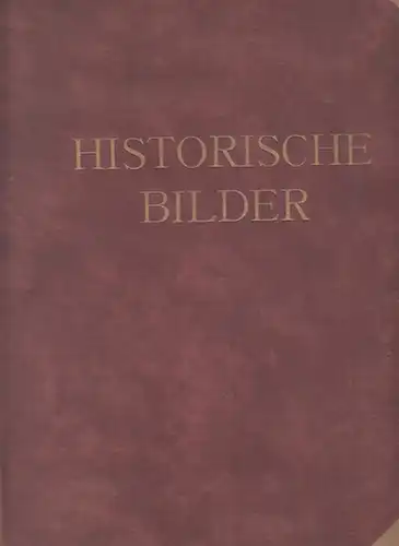 Fischel, Oskar / Paul Alfred Merbach (Texte und Auswahl): Historische Bilder. 1. Jahrgang 1648 - 1780. ( Bildersammelalbum ). 