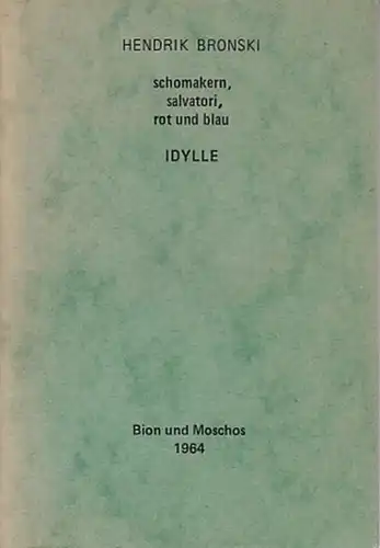 Bronski, Hendrik: schomakern, salvatori, rot und blau.  Idylle. 