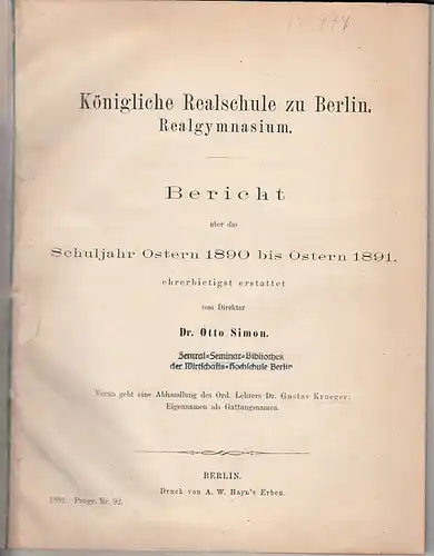 Krueger, Dr.Gustav. - Simon, Otto Dr. ( Direktor): Eigennamen als Gattungsnamen. (IN: Königliche Realschule zu Berlin. Realgymnasium. Bericht über das Schuljahr Ostern 1890 bis Ostern 1891.). 