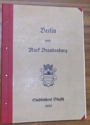 Stadtbücherei Steglitz (Hrsg.): Berlin und Mark Brandenburg (Bibliographie). Teil I: Geschichte - Kultur - Kunst - Natur - Ortskunde - Verwaltung. Teil II.: Lebensbilder...