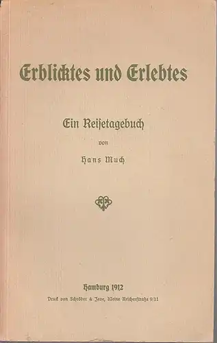Much, Hans: Erblicktes und Erlebtes. Ein Reisetagebuch. 
