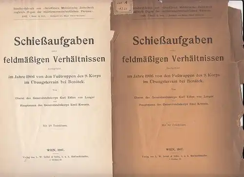 Edlen von Langer, Karl / Emil Kreneis: Schießaufgaben unter feldmäßigen Verhältnissen - durchgeführt im Jahre 1906 von den Fußtruppen des 9. Korps im Übungsterrain bei Benátek. 