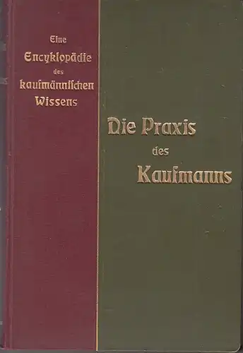 Paul, Otto: Die Praxis des Kaufmanns : Kurzgefasstes Lehr- und Handbuch der praktischen Geschäftskunde. 
