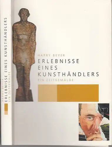 Beyer, Harry: Erlebnisse eines Kunsthändlers - Ein Zeitgemälde. 