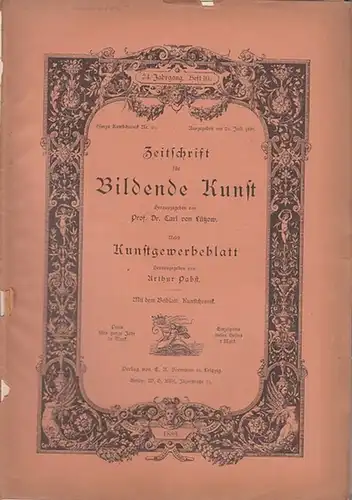 Zeitschrift für Bildende Kunst. - Lützow, Carl von / Pabst, Arthur (Hrsg.): Zeitschrift für Bildende Kunst. 24. Jahrgang 1889, Heft 10. Nebst Kunstgewerbeblatt. Mit dem...