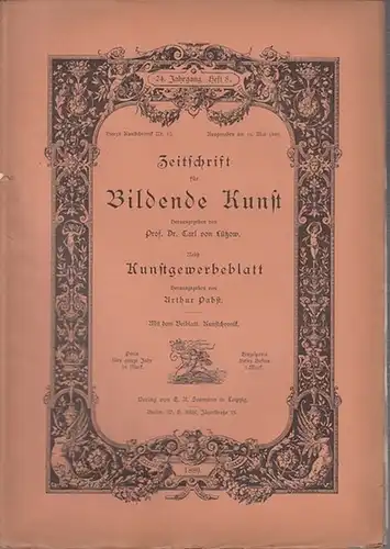 Zeitschrift für Bildende Kunst. - Lützow, Carl von / Pabst, Arthur (Hrsg.): Zeitschrift für Bildende Kunst. Nebst Kunstgewerbeblatt. Mit dem Beiblatt: Kunstchronik. 24. Jahrgang 1889...