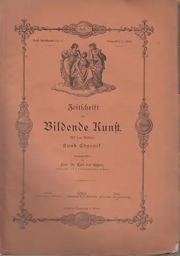 Zeitschrift für Bildende Kunst.   Lützow, Carl von (Hrsg.): Zeitschrift für Bildende Kunst.  Mit dem Beiblatt: Kunst   Chronik. 18. Band. Heft.. 