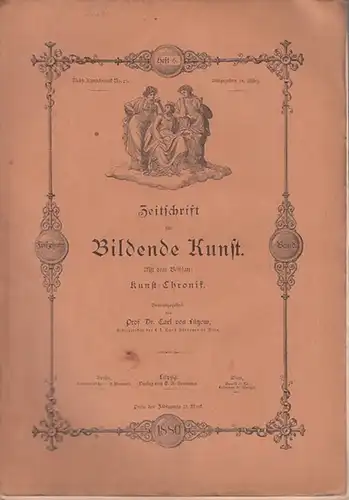 Zeitschrift für Bildende Kunst. - Lützow, Carl von (Hrsg.): Zeitschrift für Bildende Kunst.  Mit dem Beiblatt: Kunst - Chronik.  15. Band.  Heft...