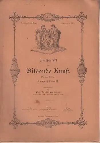 Zeitschrift für Bildende Kunst.   Lützow, Carl von (Hrsg.): Zeitschrift für Bildende Kunst.  Mit dem Beiblatt: Kunst   Chronik.  15. Band.. 