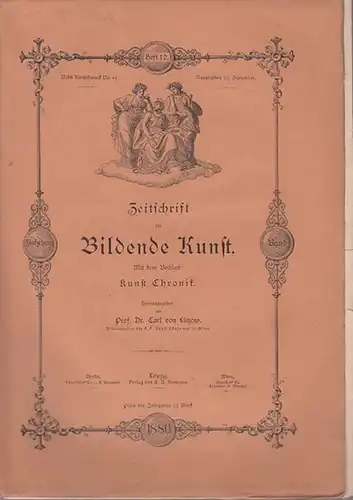 Zeitschrift für Bildende Kunst.   Lützow, Carl von (Hrsg.): Zeitschrift für Bildende Kunst. Mit dem Beiblatt: Kunst   Chronik.  15. Band.. 