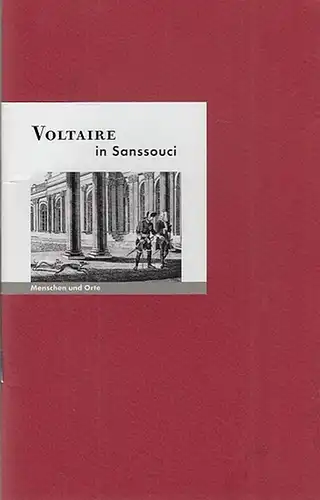 Fischer, Bernd  Erhard: Voltaire in Sanssouci.  (Menschen und Orte). 