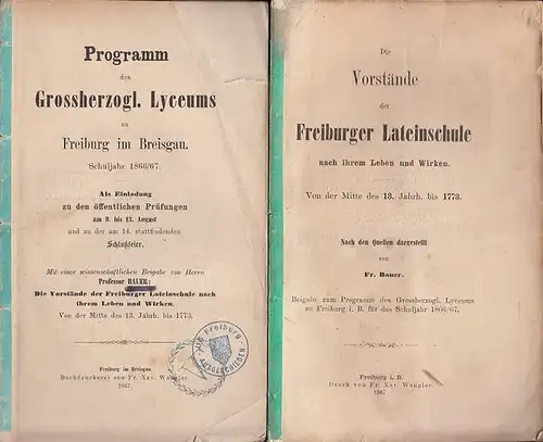 Freiburg.   Bauer, Fr: Programm des Großherzoglichen Lyzeums zu Freiburg im Breisgau. Schuljahr 1866 / 1867. Als Einladung zu den öffentlichen Prüfungen am 9.. 