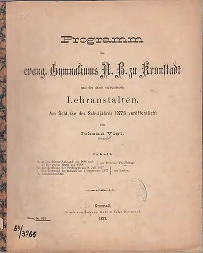 Kronstadt. - Vogt, Johann: Programm des evang. (evangelischen) Gymnasiums A. B. zu Kronstadt und der damit verbundenen Lehranstalten. Am Schlusse des Schuljahres 1877 / 1878 veröffentlicht. 