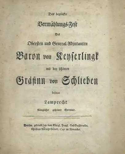 Keyserling, Dietrich Cesarion von (16981745).  Eleonore L(o)uise Albertine Gräfin von Schlieben Sanditten.   Lamprecht: Baron von Keyserlingk und Gräfinn von Schlieben. Das beglückte.. 