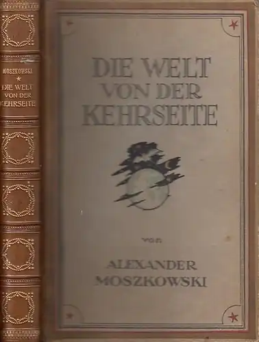 Moszkowski, Alexander: Die Welt von der Kehrseite : Eine Philosophie der reinen Galle. 