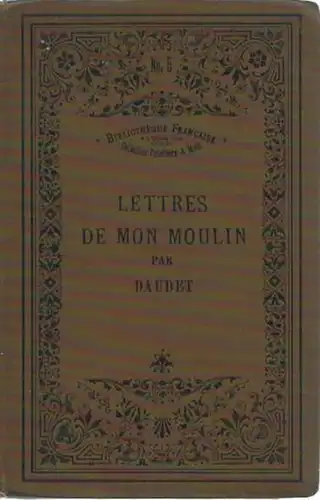 Daudet: Lettres de mon Moulin. Mit Einleitung (in deutscher Sprache) und Anmerkungen. Herausgegeben von Adolf Lundehn. (= Bibliotheque francaise, No. 5). 
