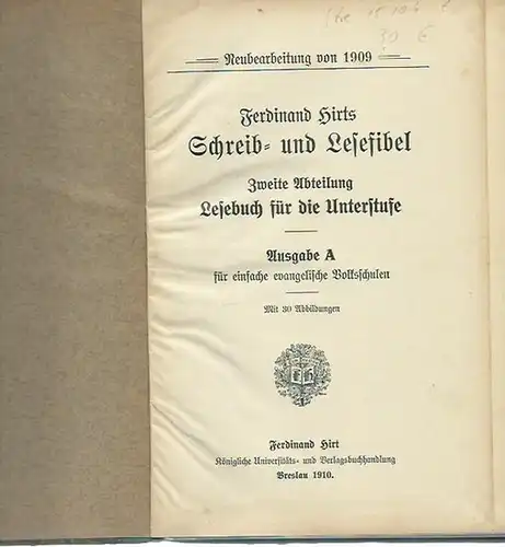 Hirt, Ferdinand: Ferdinand Hirts Schreib- und Lesefibel. Zweite Abteilung: Lesebuch für die Unterstufe. Ausgabe A für einfache evangelische Volksschulen. Neubearbeitung von 1909. 