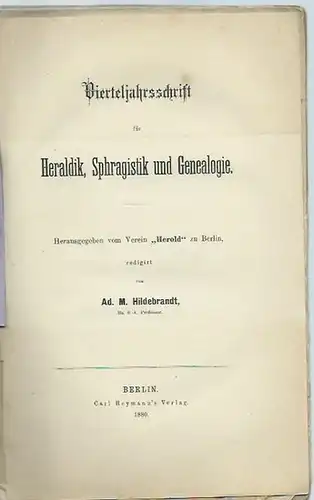 Hildebrandt, Ad. M: Vierteljahrsschrift für Heraldik, Sphragistik und Genealogie. Herausgegeben vom Verein 'Herold' zu Berlin. Heft 1, 1880. 