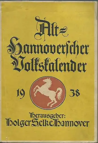 Hannover. - Holger Selke (Herausgeber): Alt-Hannoverscher Volkskalender 1938. Einundvierzigster Jahrgang. 