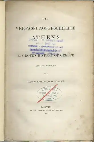 Athen. - Schömann, Georg Friedrich: Die Verfassungsgeschichte Athen´s. G. Grote´s history of Greece. Kritisch geprüft. 